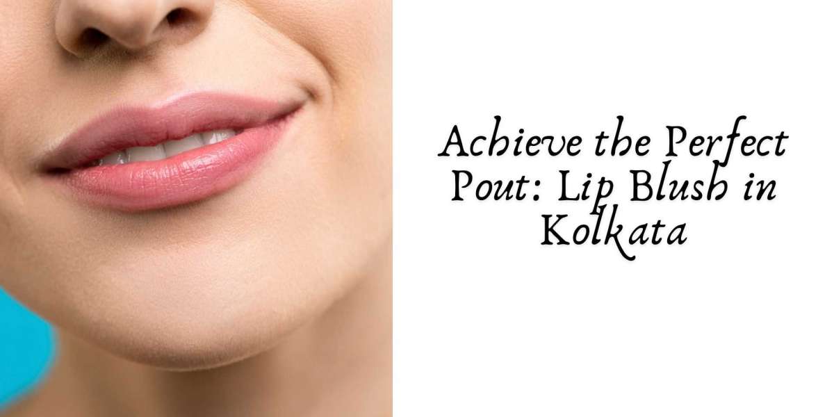 Achieve the Perfect Pout: Lip Blush in Kolkata