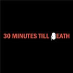 30 Minutes Till Death