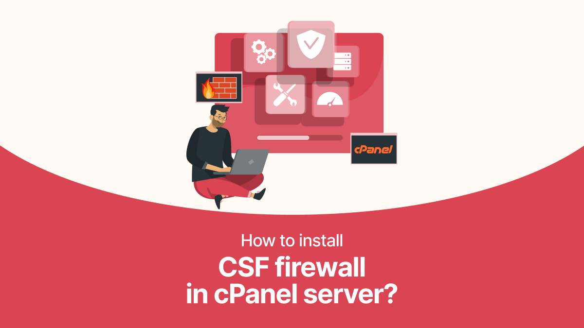 CSF Firewall Setup for cPanel Servers: A Beginner's Guide