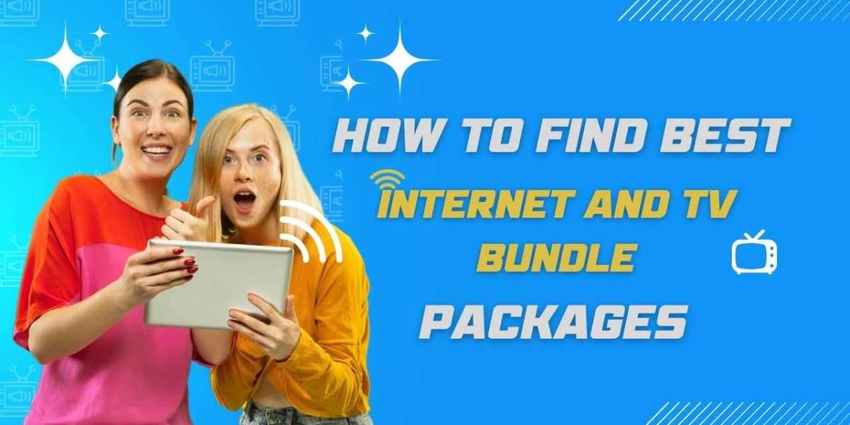 How to Find the Best Internet and TV Bundle Packages?