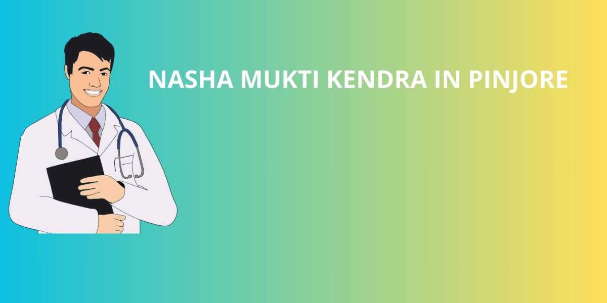 Nasha Mukti Kendra in Pinjore: A Comprehensive Guide to Addiction Recovery