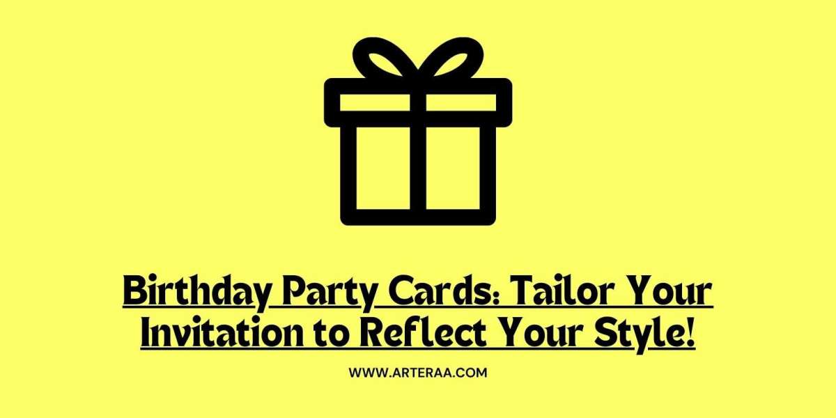 Birthday Party Cards: Tailor Your Invitation to Reflect Your Style!