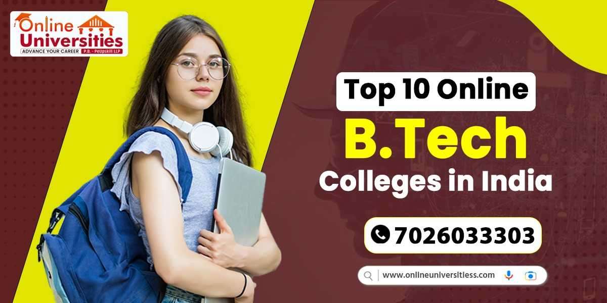 The Ultimate Guide to Finding the Top 10 Online BTech Colleges in India