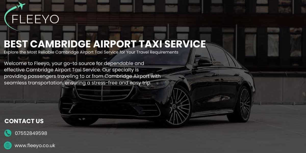 Why it’s the Ideal Transportation Choice for You Taxi In Cambridge Uk