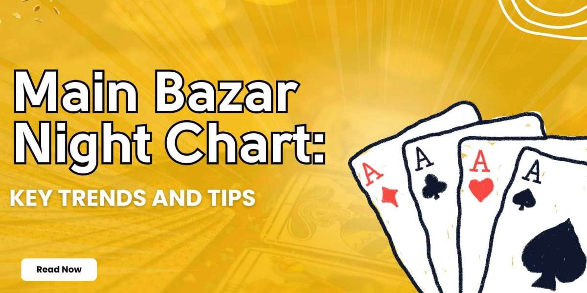 Main Bazar Night Chart Key Trends and Tips