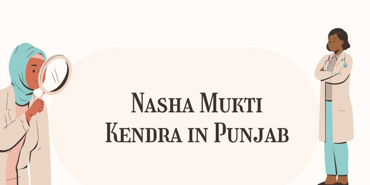 What is Nasha Mukti Kendra and How Does it Operate in Punjab?