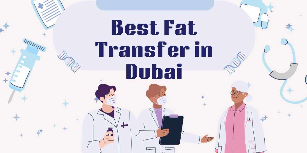 Discover the Best Fat Transfer Treatment in Dubai