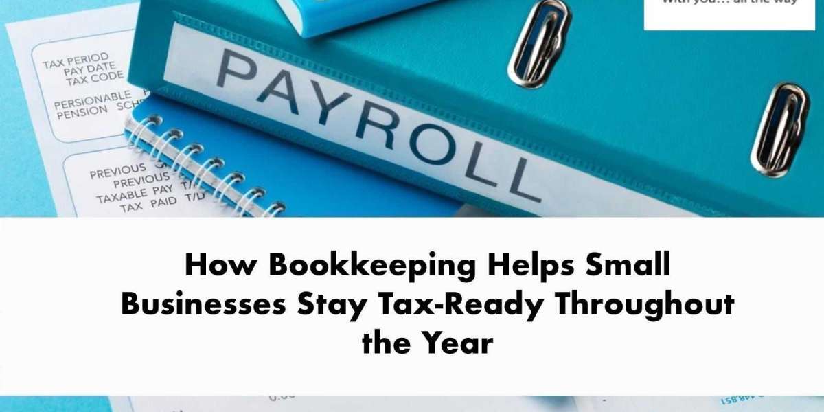 How Bookkeeping Helps Small Businesses Stay Tax-Ready Throughout the Year