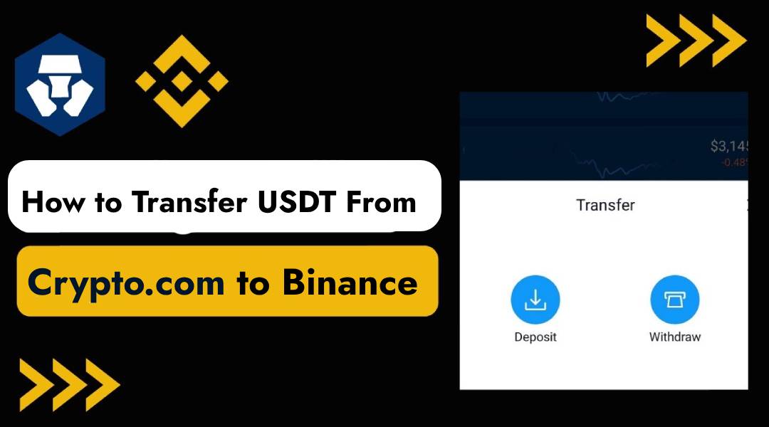 How to Transfer USDT from Crypto.com to Binance? - Latest Guide