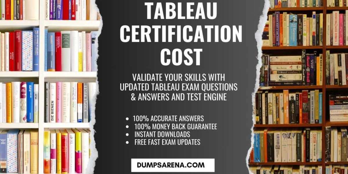 Tableau Certification Cost Breakdown: DumpsArena Guide