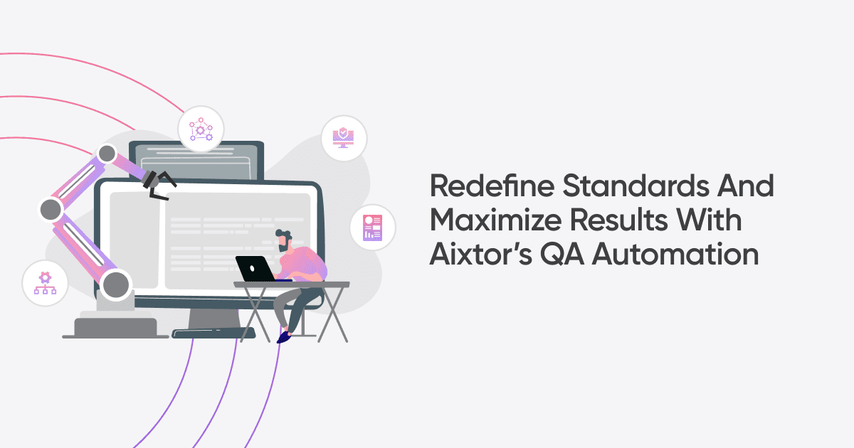 Accelerate Quality Assurance with QA Automation Solutions | Aixtor Technologies