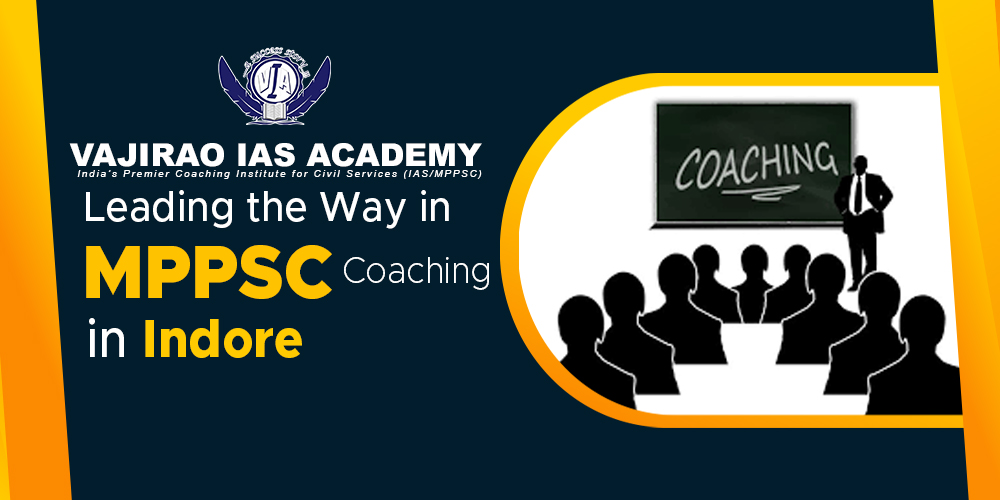 Vajirao IAS Academy: Leading the Way in MPPSC Coaching in Indore