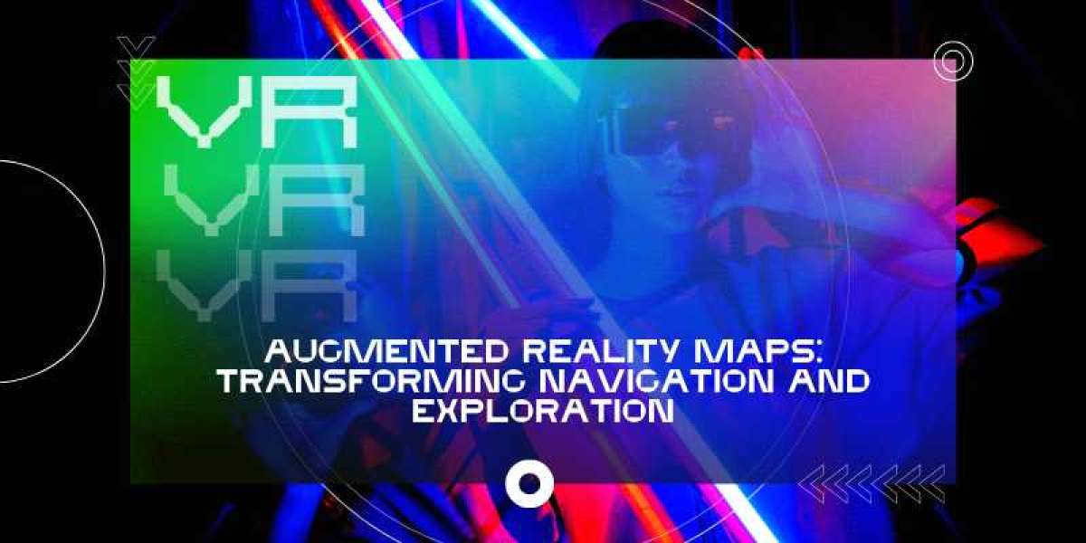 Augmented Reality Maps: Transforming Navigation and Exploration