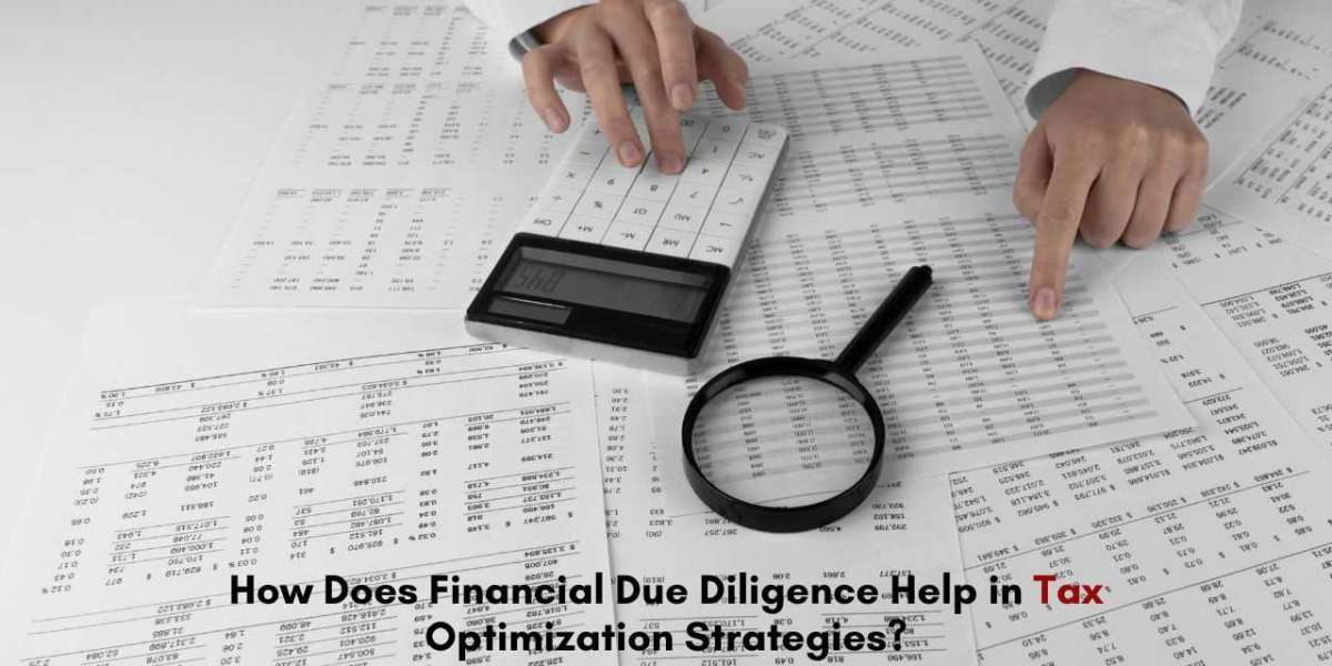 How Does Financial Due Diligence Help in Tax Optimization Strategies?