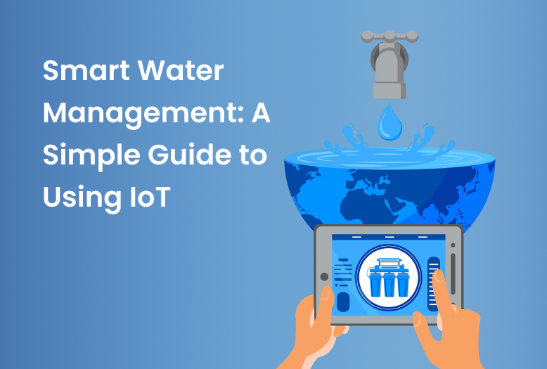 Smart Water Systems: Easy Solutions with IoT