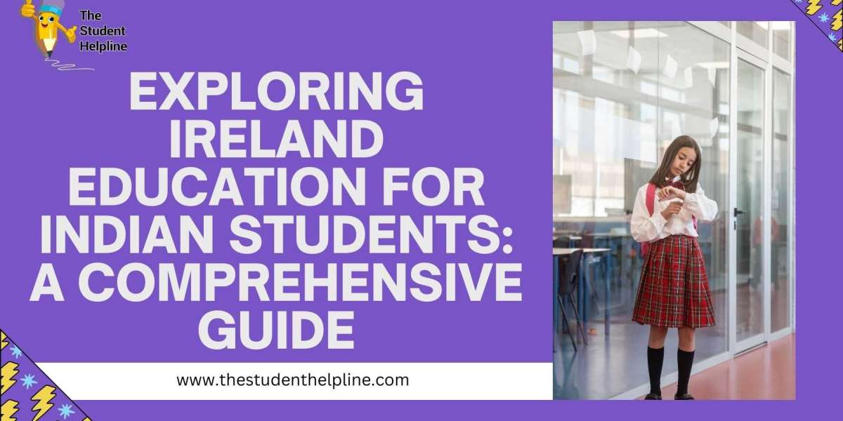 Exploring Ireland Education for Indian Students: A Comprehensive Guide