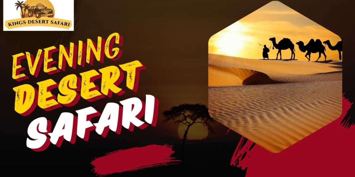 Discover the Magic of Evening Desert Safari with Kings Desert Safari