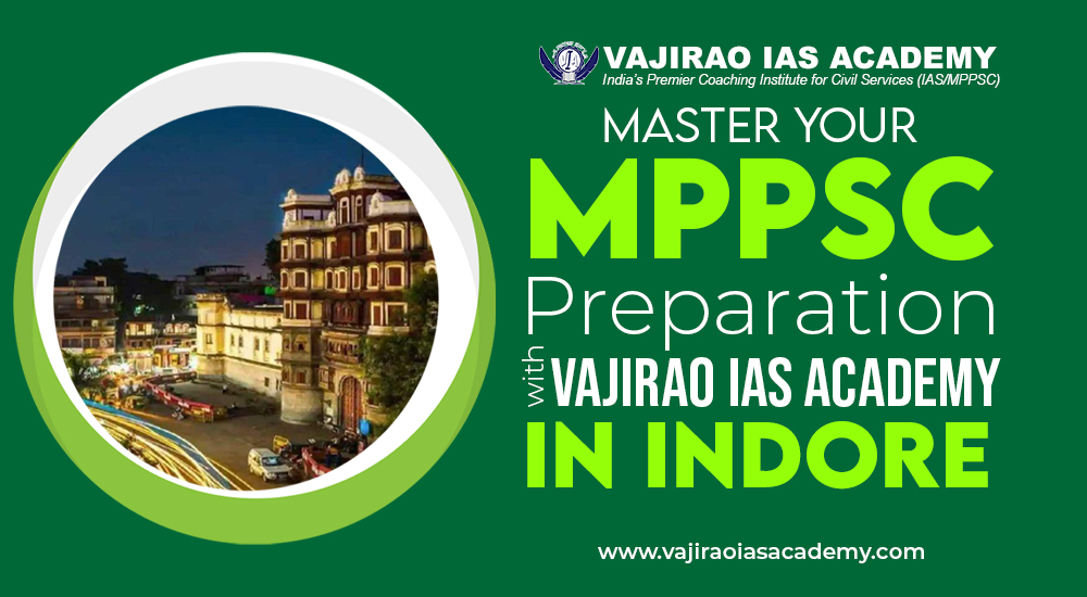 Master Your MPPSC Preparation with Vajirao IAS Academy in Indore