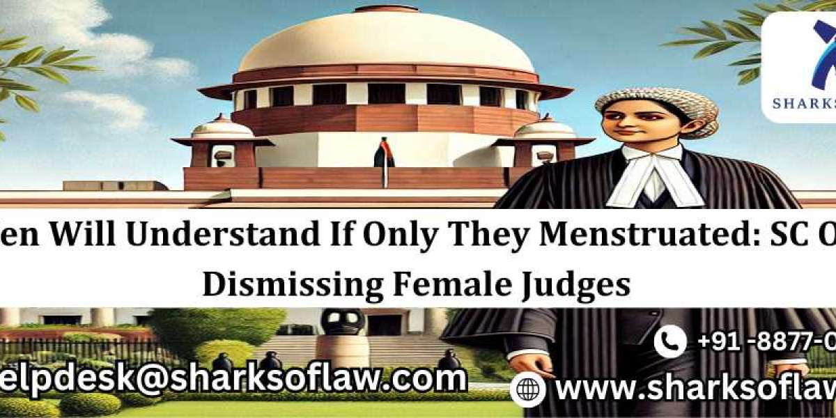 SC On Dismissing Female Judges: Men Would Understand If They Just Menstruated.