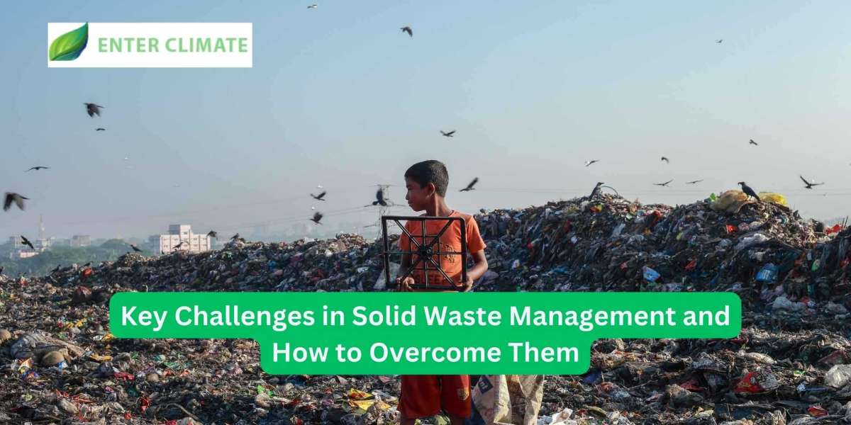 Key Challenges in Solid Waste Management and How to Overcome Them