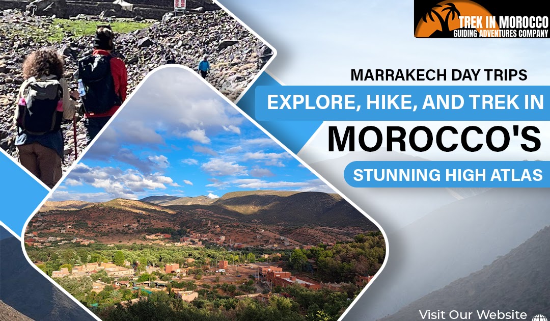 Marrakech Day Trips: Explore, Hike, and Trek in Morocco's Stunning High Atlas