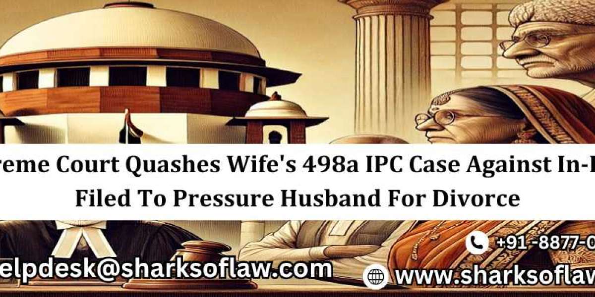 Wife Files 498a IPC Case Against In-Laws to Press Husband for Divorce, Supreme Court Denies