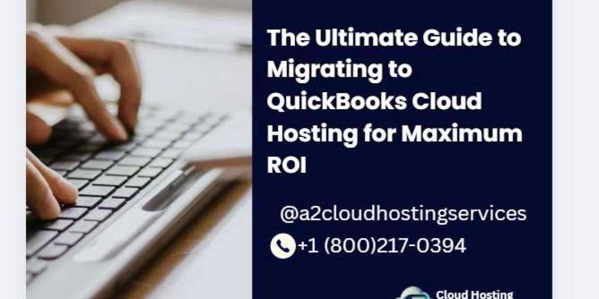 The Ultimate Guide to Migrating to QuickBooks Cloud Hosting for Maximum ROI