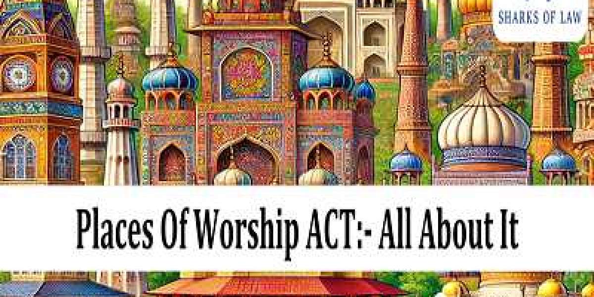 The Places of Worship Act: An Overview