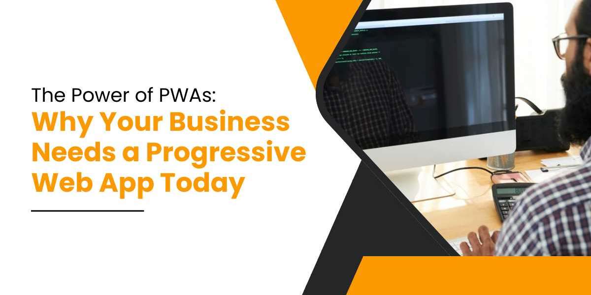 The Power of PWAs: Why Your Business Needs a Progressive Web App Today