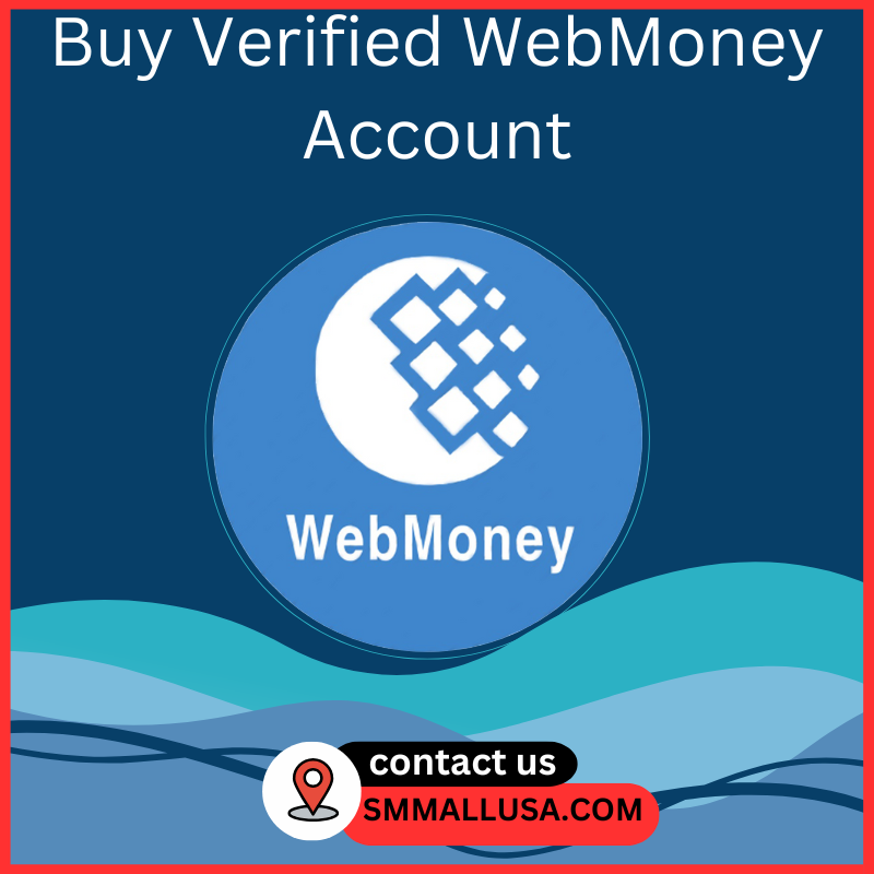 Buy Verified Webmoney Account - 100% Safe Tags Ready for Sell