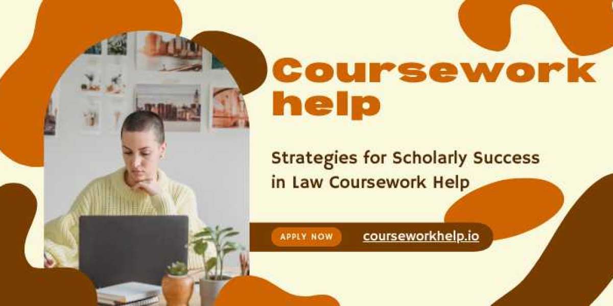 Strategies for Scholarly Success in Law Coursework Help