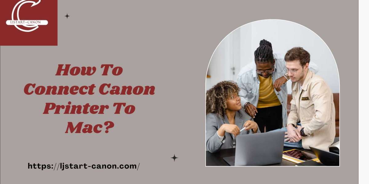 How To Connect Canon Printer To Mac?