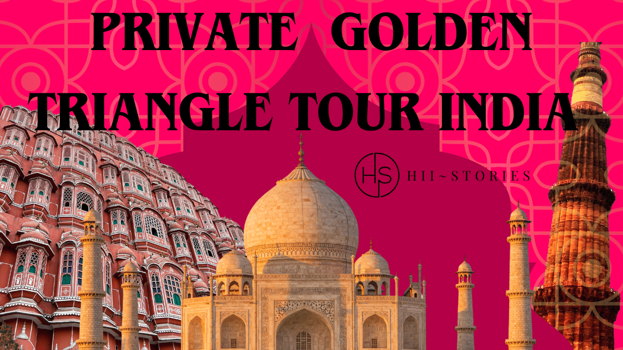 Private Golden Triangle Tour India | HiiStories Luxury