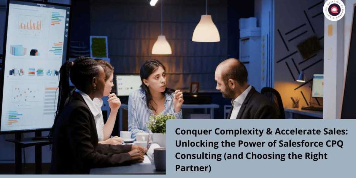 Conquer Complexity & Accelerate Sales: Unlocking the Power of Salesforce CPQ Consulting