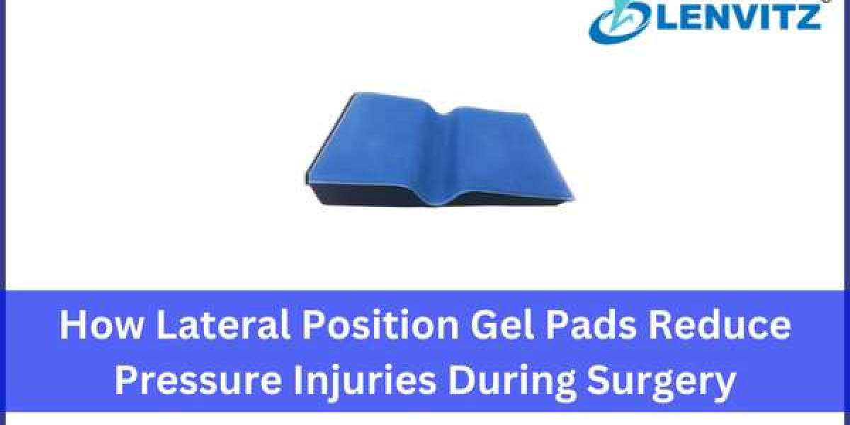 How Lateral Position Gel Pads Reduce Pressure Injuries During Surgery