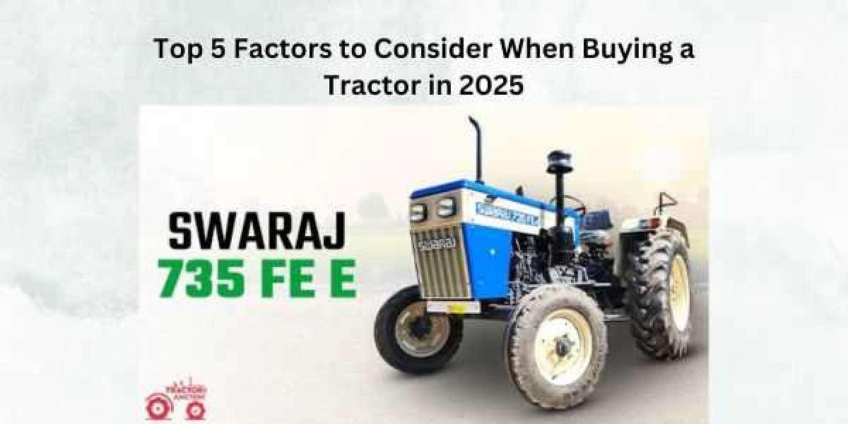 Top 5 Factors to Consider When Buying a Tractor in 2025