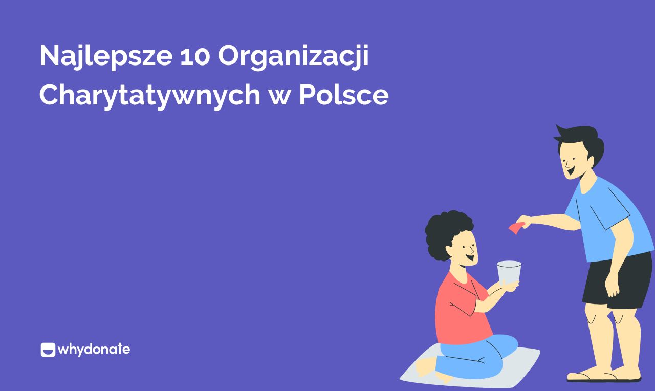 Top 10 Organizacji Charytatywnych W Polsce – Jak Możesz Pomóc?