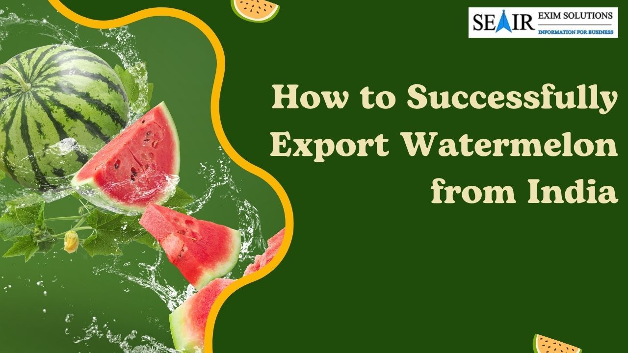 How to Successfully Export Watermelon from India