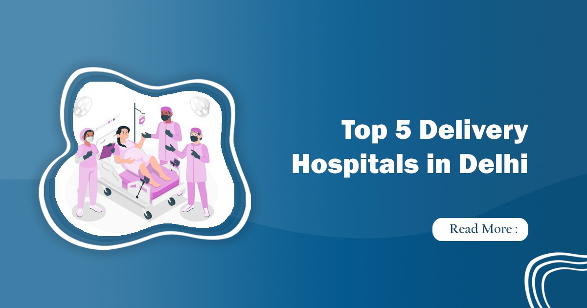 Delivery Hospitals | Best Maternity Hospital for Safe Childbirth