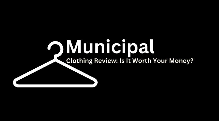 Municipal Clothing Review Is It Worth Your Money?