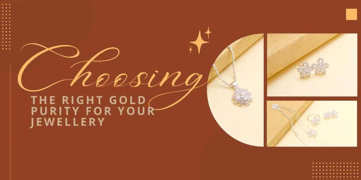 Choosing the Right Gold Purity for Your Jewellery