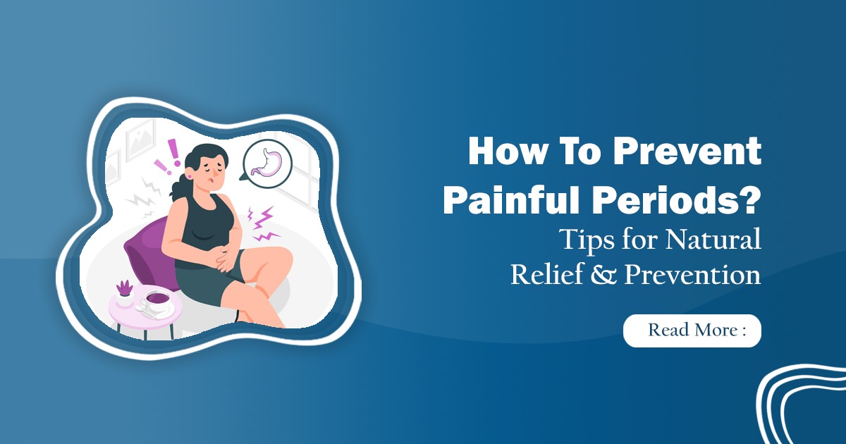 How to Prevent Painful Periods & Reduce Menstrual Cramps?