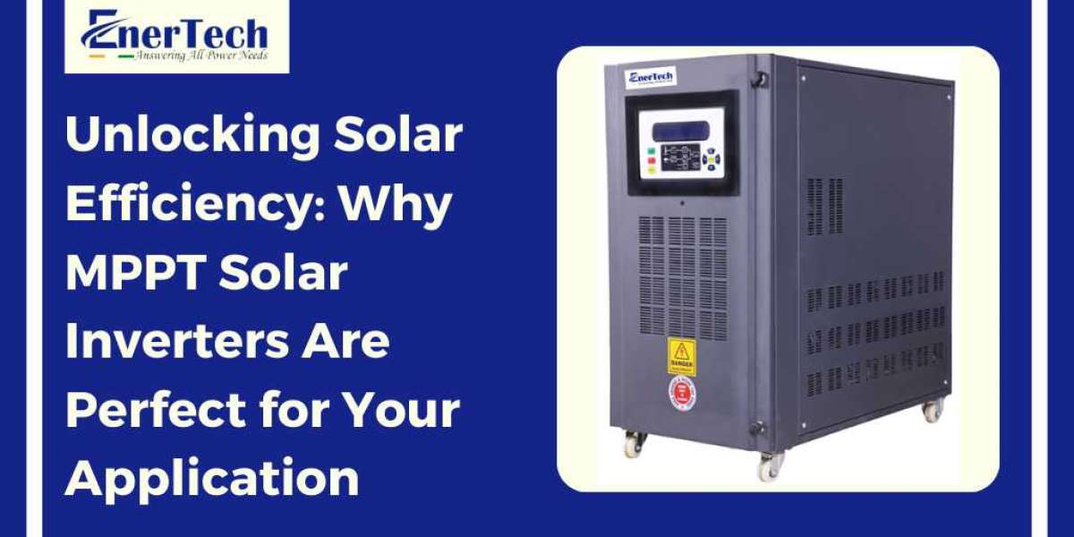 Top Advantages of Using an MPPT Solar Inverter for Your Solar System