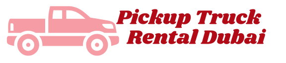 Pickup Truck Rental Dubai | Cheap & Reliable Truck Rental
