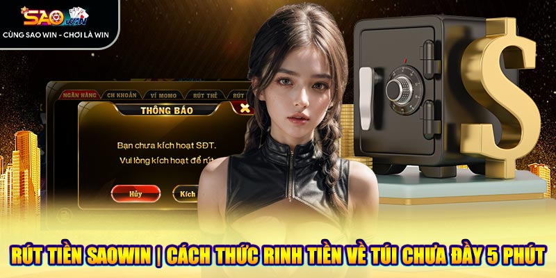 Rút Tiền Saowin | Cách Thức Rinh Tiền Về Túi Chưa Đầy 5 Phút