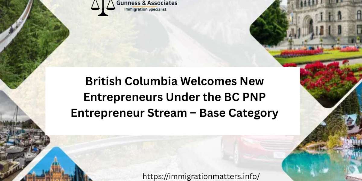 British Columbia Welcomes New Entrepreneurs Under the BC PNP Entrepreneur Stream – Base Category