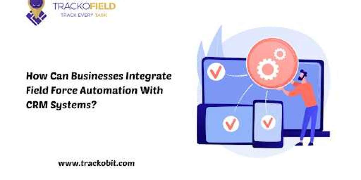 How Can Businesses Integrate Field Force Automation With CRM Systems?
