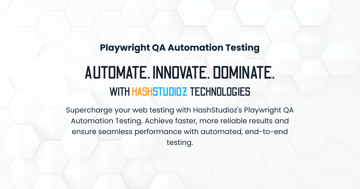 Playwright QA Automation Testing Services | Hire Expert Engineers at HashStudioz