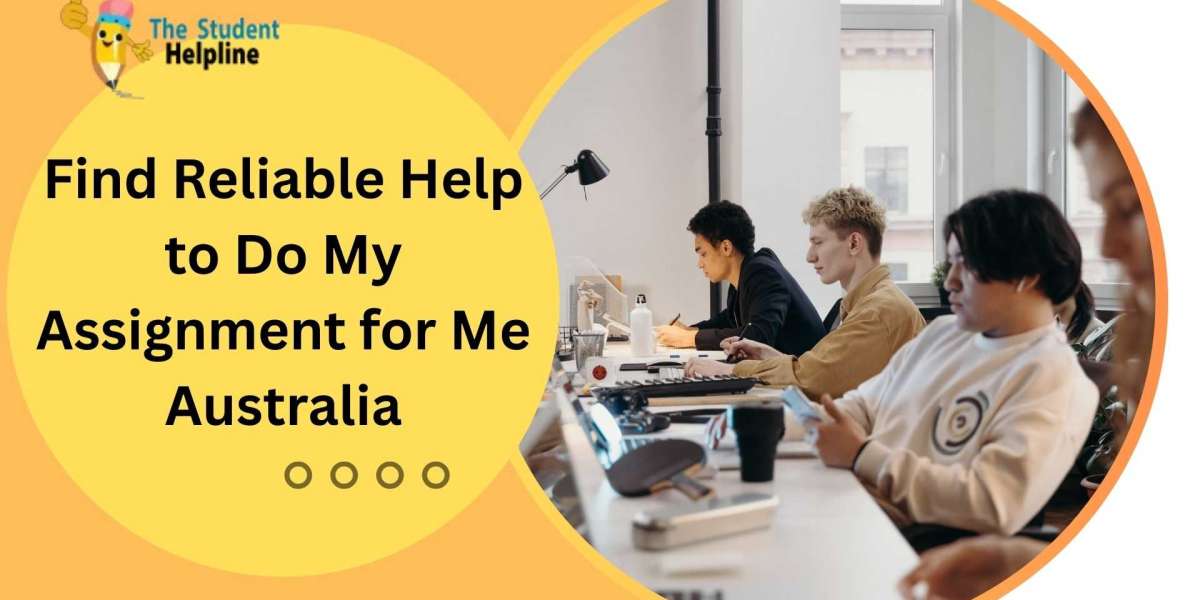 Find Reliable Help to Do My Assignment for Me Australia