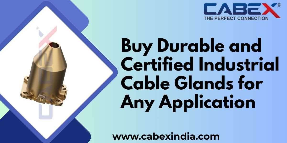 Buy Durable and Certified Industrial Cable Glands for Any Application